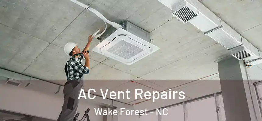 AC Vent Repairs Wake Forest - NC