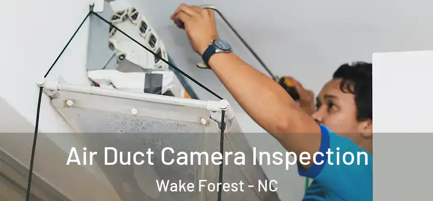 Air Duct Camera Inspection Wake Forest - NC