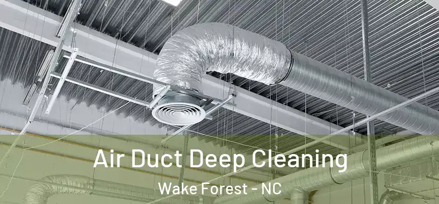  Air Duct Deep Cleaning Wake Forest - NC