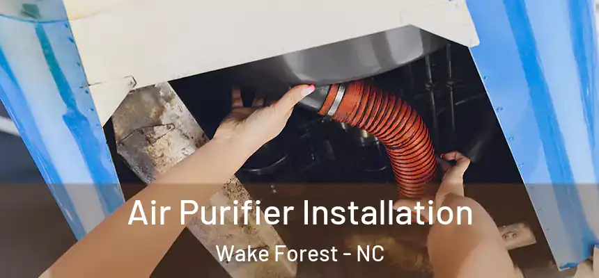 Air Purifier Installation Wake Forest - NC