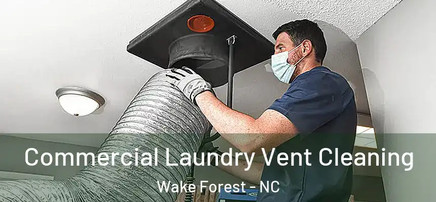 Commercial Laundry Vent Cleaning Wake Forest - NC