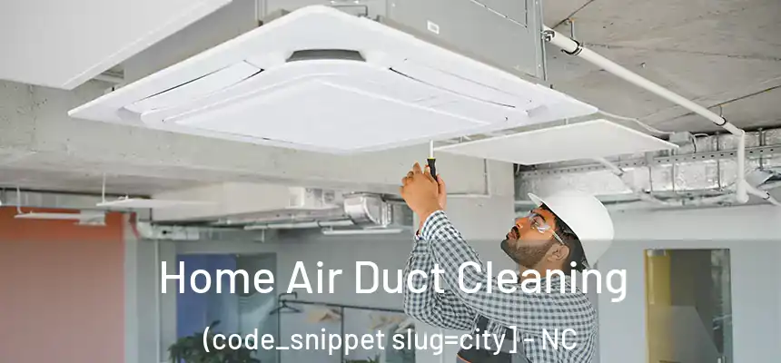  Home Air Duct Cleaning (code_snippet slug=city] - NC
