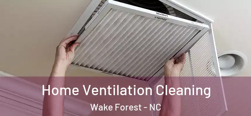 Home Ventilation Cleaning Wake Forest - NC