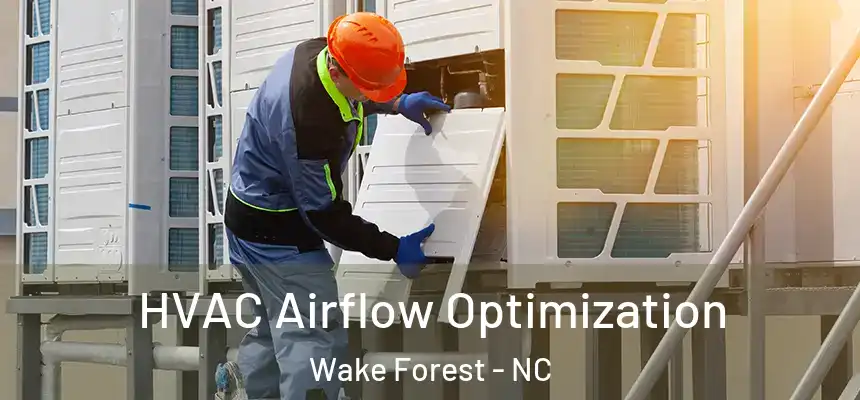  HVAC Airflow Optimization Wake Forest - NC