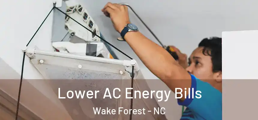 Lower AC Energy Bills Wake Forest - NC