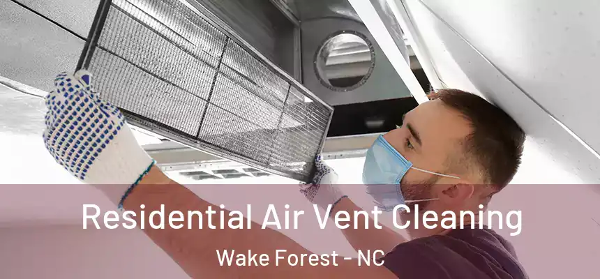 Residential Air Vent Cleaning Wake Forest - NC