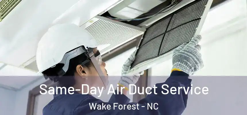Same-Day Air Duct Service Wake Forest - NC