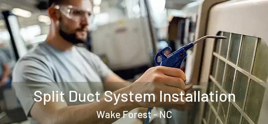 Split Duct System Installation Wake Forest - NC
